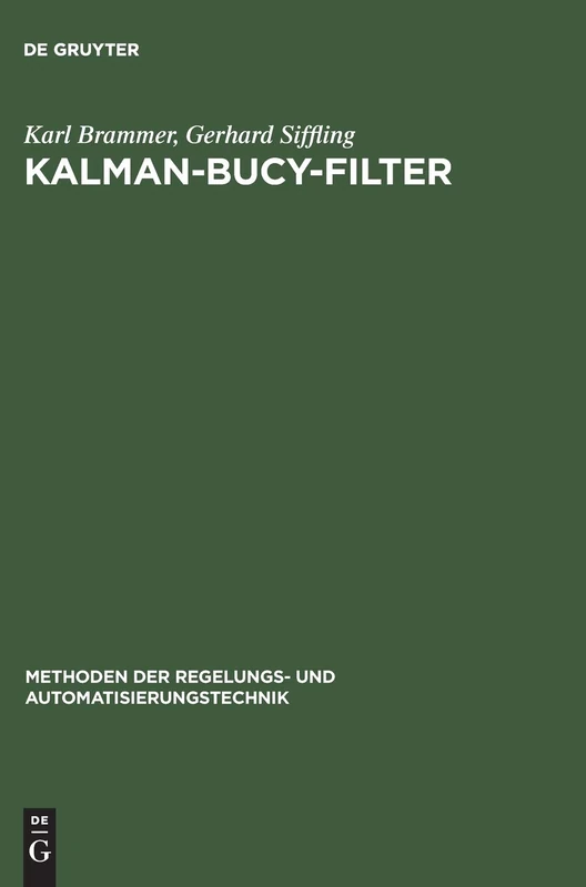 Kalman-Bucy-Filter: Deterministische Beobachtung Und Stochastische Filterung (Methoden Der Regelungs- Und Automatisierungstechnik)