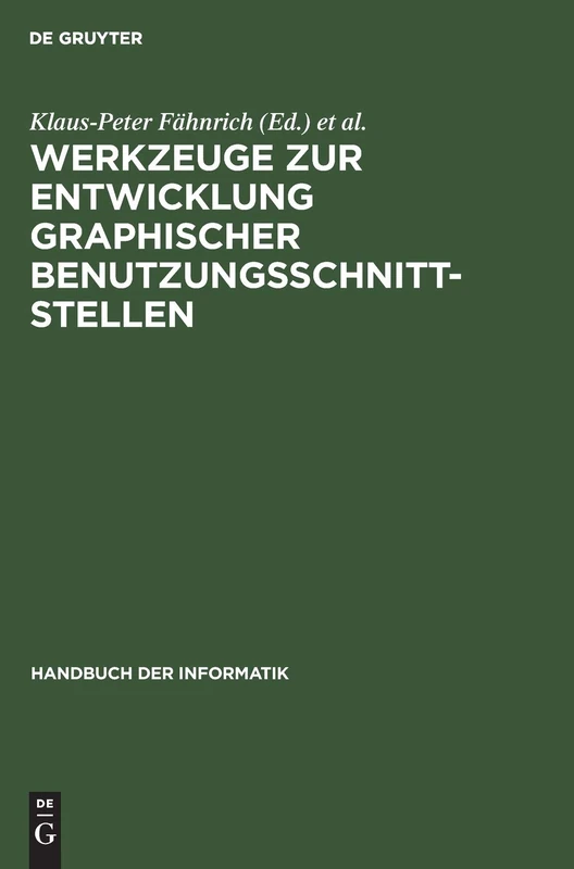 Werkzeuge Zur Entwicklung Graphischer Benutzungsschnittstellen: Grundlagen Und Beispiele: 5 (Handbuch Der Informatik)