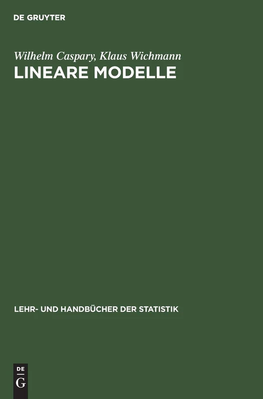 Lineare Modelle: Algebraische Grundlagen Und Statistische Anwendungen (Lehr- Und Handbücher Der Statistik)