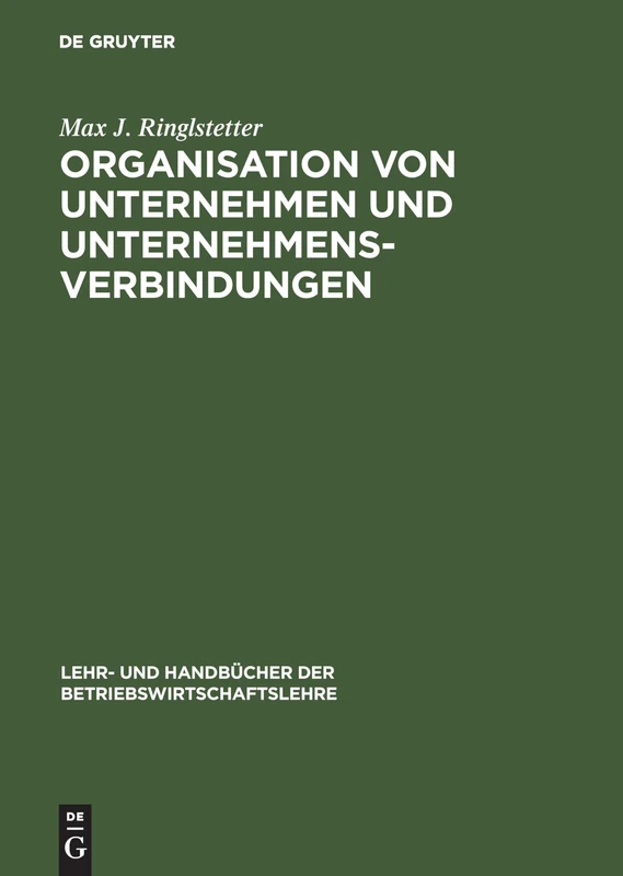 Organisation Von Unternehmen Und Unternehmensverbindungen: Einführung in Die Gestaltung Der Organisationsstruktur (Lehr- Und Handbücher Der Betriebswirtschaftslehre)