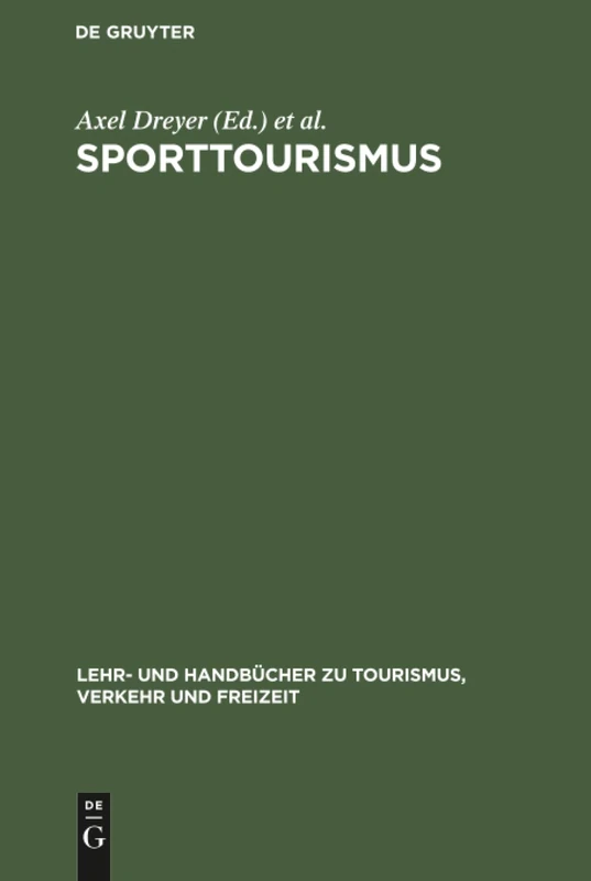 Sporttourismus: Management-und Marketing-handbuch (Lehr- Und Handbücher Zu Tourismus, Verkehr Und Freizeit)