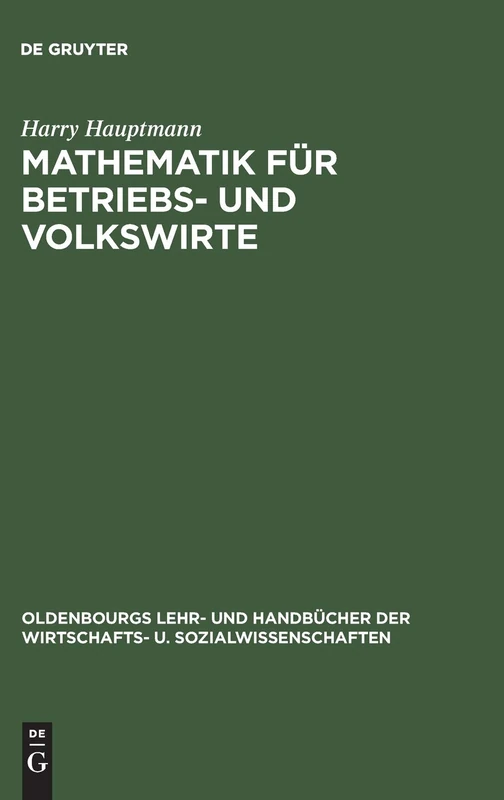 Mathematik für Betriebs- und Volkswirte (Oldenbourgs Lehr- Und Handbücher Der Wirtschafts- U. Sozialw)