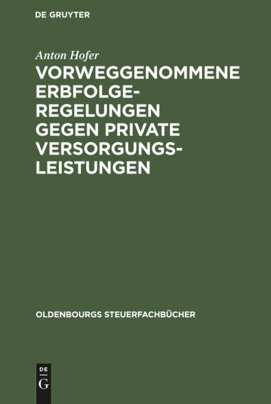 Vorweggenommene Erbfolgeregelungen gegen private Versorgungsleistungen (Oldenbourgs Steuerfachbücher)