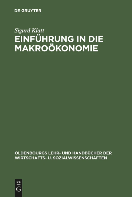 Einführung in die Makroökonomie: Statische, Komparativ-statische Und Dynamische Theorie Des Einkommens Und Der Beschäftigung (Oldenbourgs Lehr- Und Handbücher Der Wirtschafts- U. Sozialw)