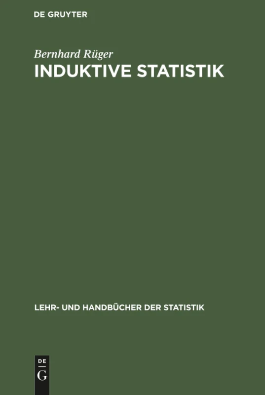 Induktive Statistik: Einführung Für Wirtschafts- Und Sozialwissenschaftler (Lehr- Und Handbücher Der Statistik)