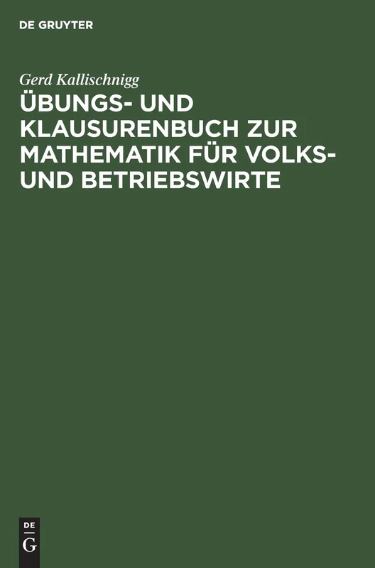 Übungs- Und Klausurenbuch Zur Mathematik Für Volks- Und Betriebswirte