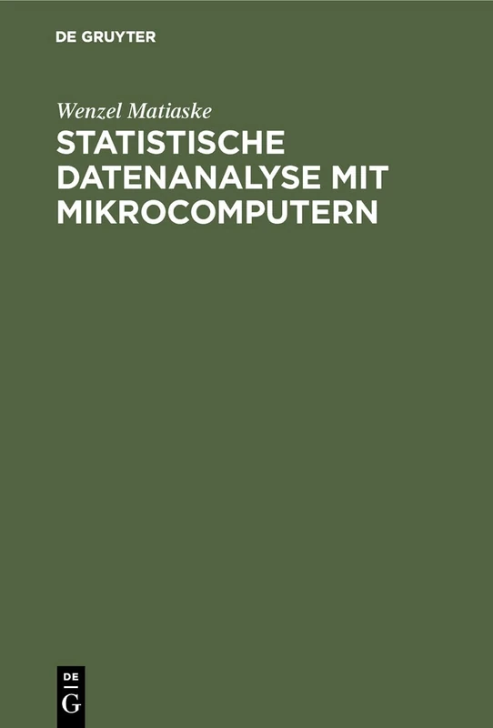 Statistische Datenanalyse mit Mikrocomputern: Einführung in P-stat Und Spss