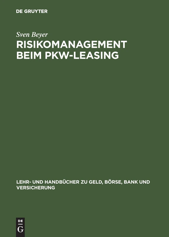 Risikomanagement beim Pkw-Leasing (Lehr- Und Handbücher Zu Geld, Börse, Bank Und Versicherung)