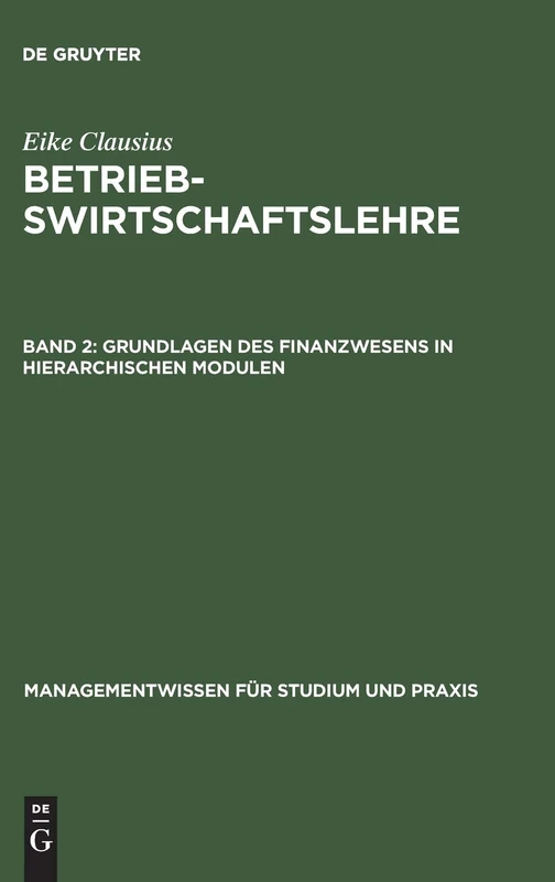 Betriebswirtschaftslehre, Band 2, Grundlagen des Finanzwesens in hierarchischen Modulen (Managementwissen Für Studium Und Praxis)