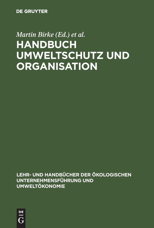 Handbuch Umweltschutz und Organisation: Ökologisierung - Organisationswandel - Mikropolitik (Lehr- Und Handbücher der Ökologischen Unternehmensführung Un)