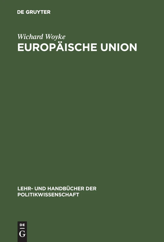 Europäische Union: Erfolgreiche Krisengemeinschaft. Einführung in Geschichte, Strukturen, Prozesse Und Politiken (Lehr- Und Handbücher Der Politikwissenschaft)