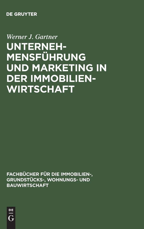 Unternehmensführung und Marketing in der Immobilienwirtschaft (Fachbücher Für Die Immobilien-, Grundstücks-, Wohnungs- Und)