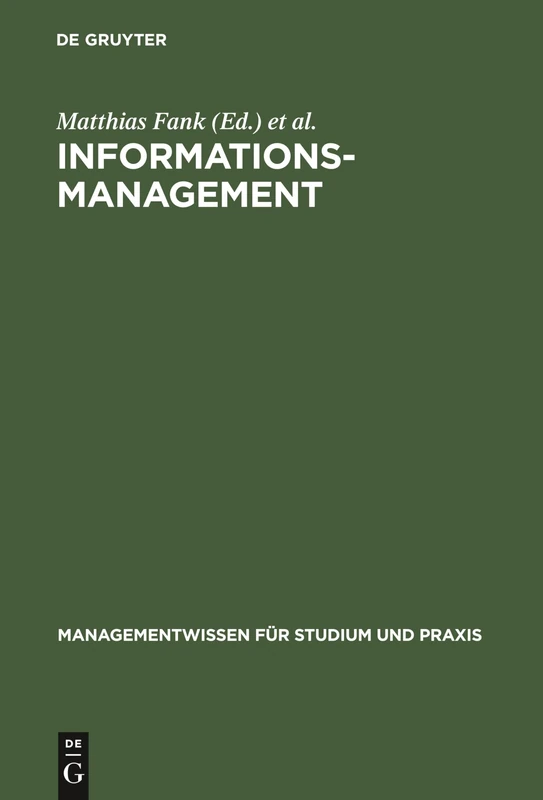 Informationsmanagement: Umfeld - Fallbeispiele (Managementwissen Für Studium Und Praxis)