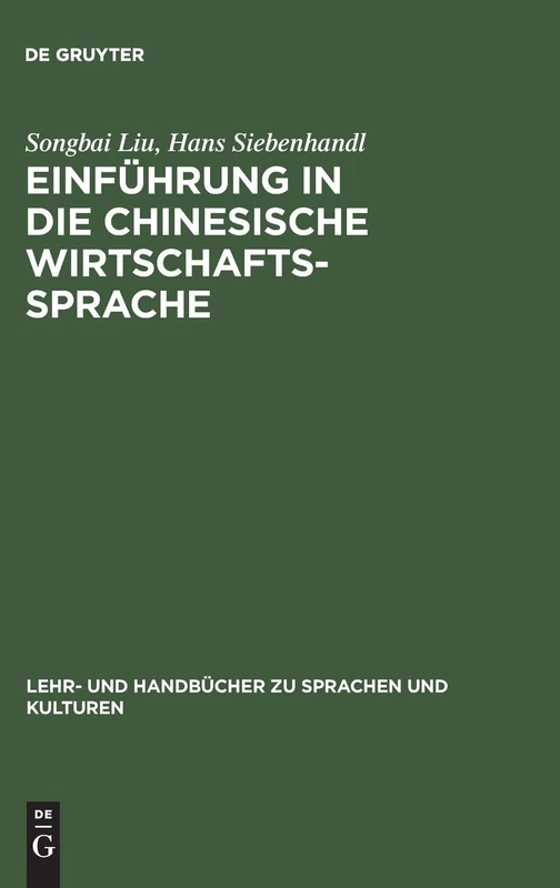 Einführung in die chinesische Wirtschaftssprache (Lehr- Und Handbücher Zu Sprachen Und Kulturen)