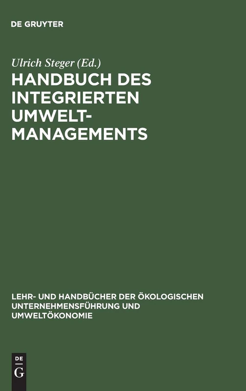 Handbuch des integrierten Umweltmanagements (Lehr- Und Handbücher der Ökologischen Unternehmensführung Un)