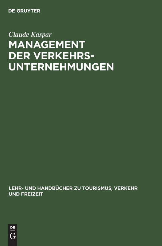Management der Verkehrsunternehmungen (Lehr- Und Handbücher Zu Tourismus, Verkehr Und Freizeit)