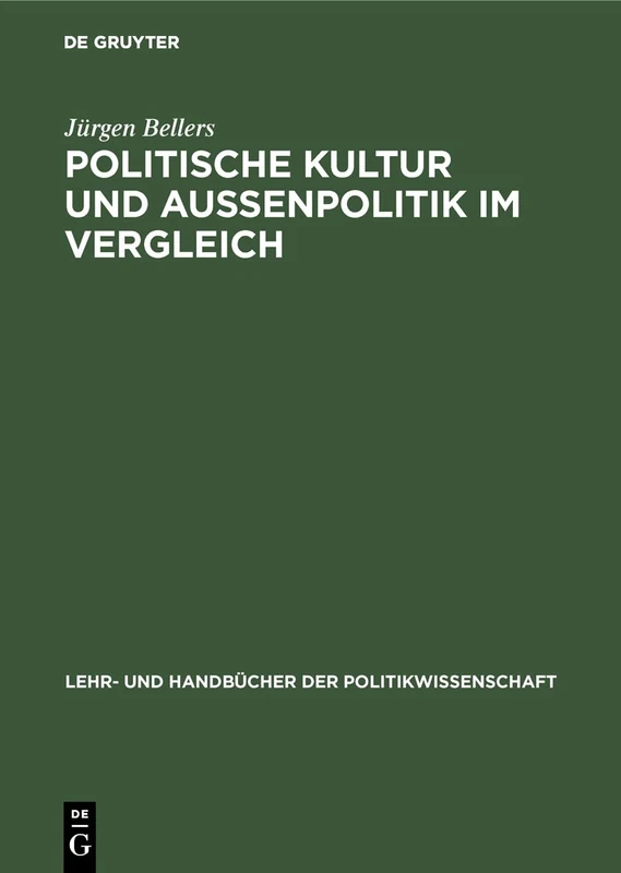 Politische Kultur und Außenpolitik im Vergleich (Lehr- Und Handbücher Der Politikwissenschaft)