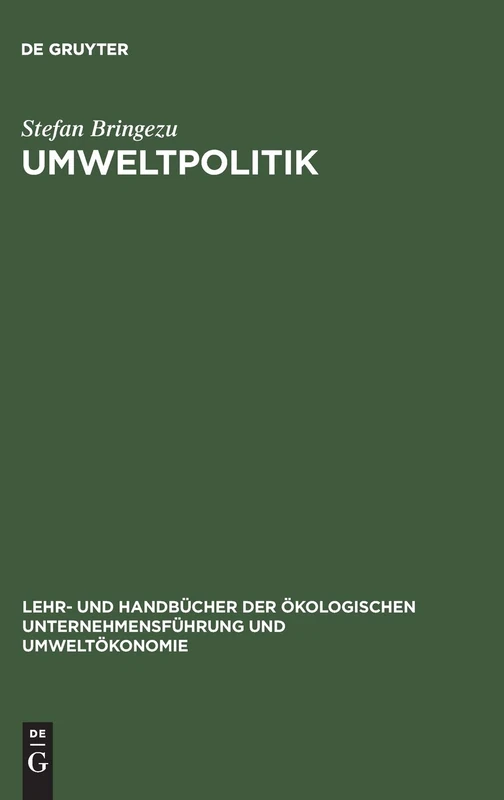 Umweltpolitik: Grundlagen, Srategien Und Ansätze Ökologisch Zukunftsfähigen Wirtschaftens (Lehr- Und Handbücher der Ökologischen Unternehmensführung Un)
