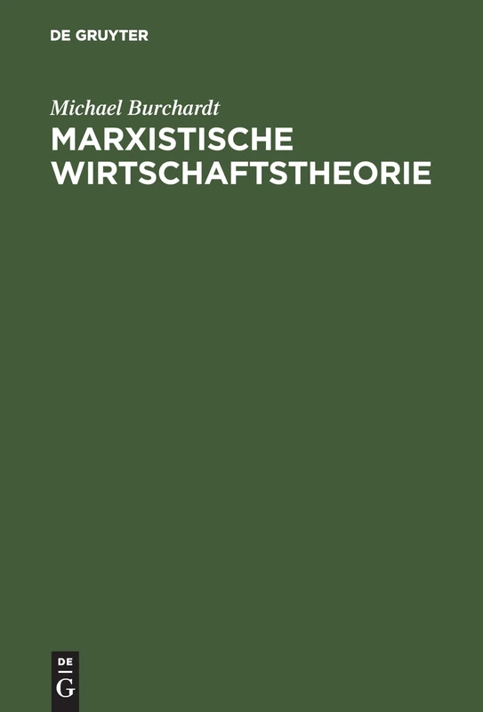 Marxistische Wirtschaftstheorie: Mit Einem Anhang Zu Leben Und Werk Von Karl Marx