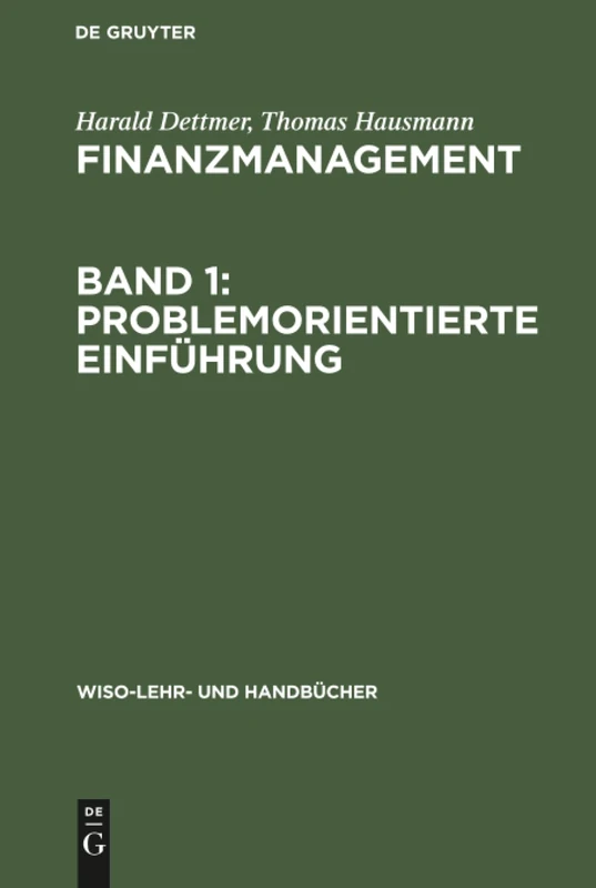Finanzmanagement, Band 1: Problemorientierte Einführung (Wiso-Lehr- Und Handbücher)