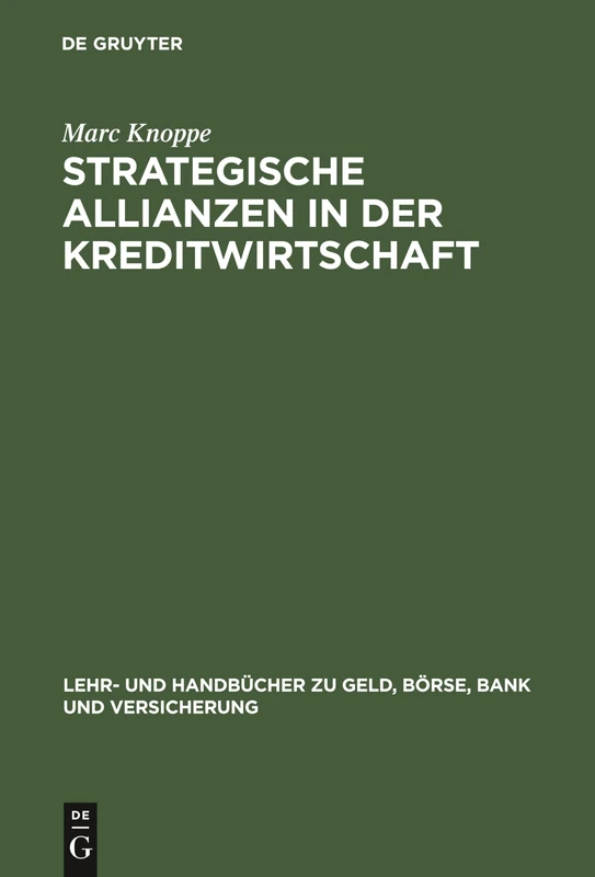 Strategische Allianzen in der Kreditwirtschaft (Lehr- Und Handbücher Zu Geld, Börse, Bank Und Versicherung)
