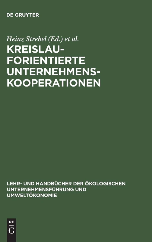 Kreislauforientierte Unternehmenskooperationen: Stoffstrommanagement Durch Innovative Verwertungsnetze (Lehr- Und Handbücher der Ökologischen Unternehmensführung Un)