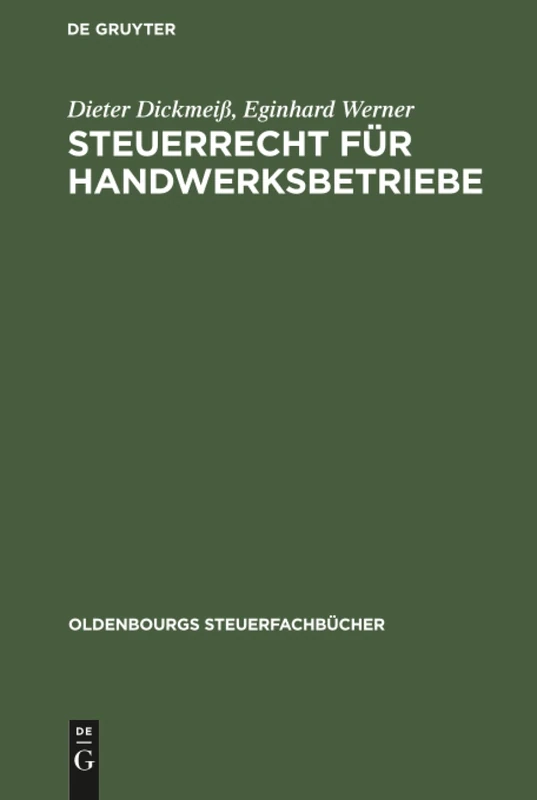 Steuerrecht für Handwerksbetriebe: Leitfaden Für Das Mittelständische Unternehmen (Oldenbourgs Steuerfachbücher)