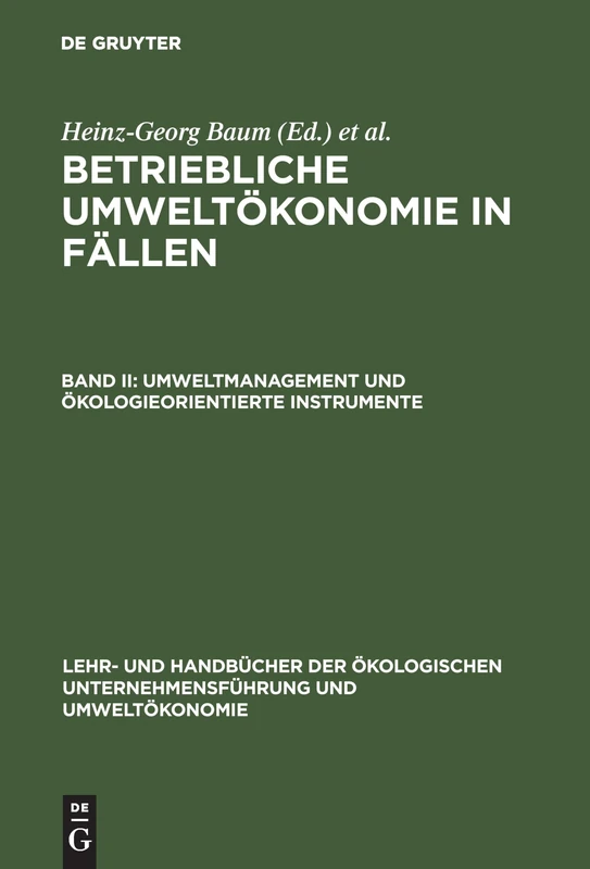 Betriebliche Umweltökonomie in Fällen, Band II, Umweltmanagement und ökologieorientierte Instrumente (Lehr- Und Handbücher der Ökologischen Unternehmensführung Un)