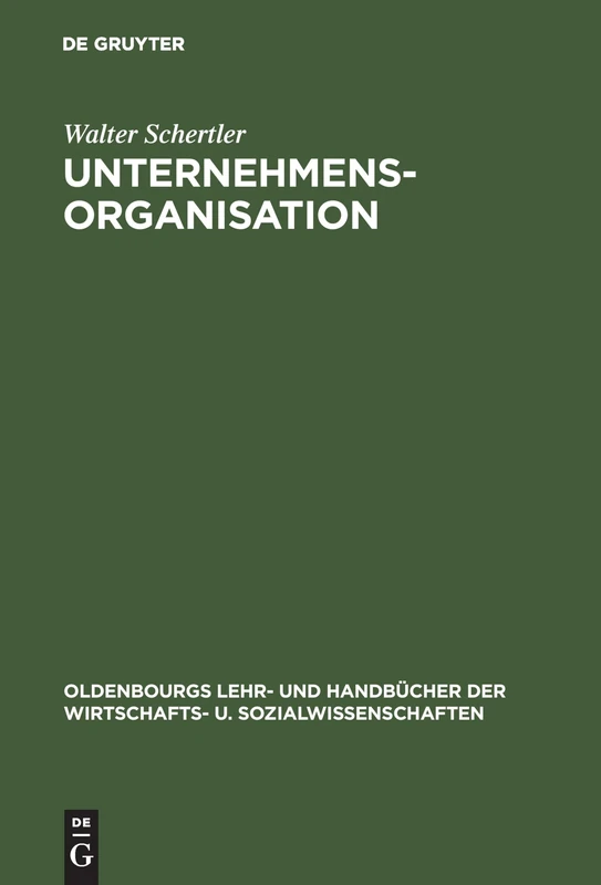 Unternehmensorganisation: Lehrbuch Der Organisation Und Strategischen Unternehmensführung (Oldenbourgs Lehr- Und Handbücher Der Wirtschafts- U. Sozialw)