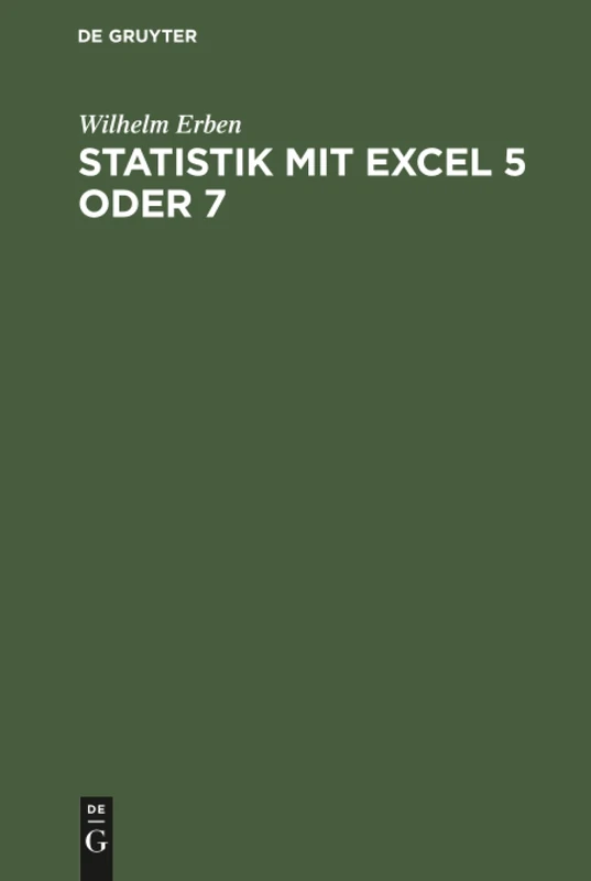Statistik mit Excel 5 oder 7: Lehr- Und Übungsbuch Mit Zahlreichen Excel Beispieltabellen Und Mit Diskette