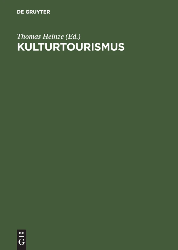 Kulturtourismus: Grundlagen, Trends Und Fallstudien