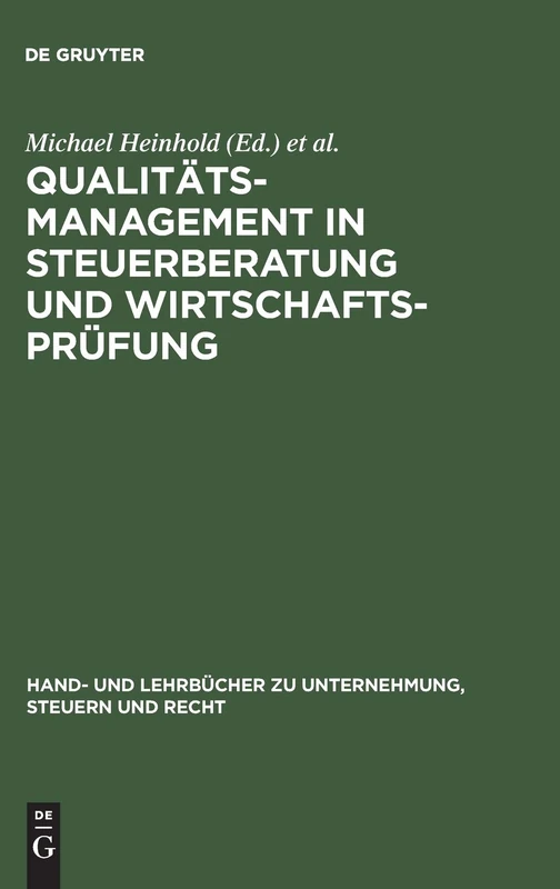 Qualitätsmanagement in Steuerberatung Und Wirtschaftsprüfung (Hand- Und Lehrbücher Zu Unternehmung, Steuern Und Recht)