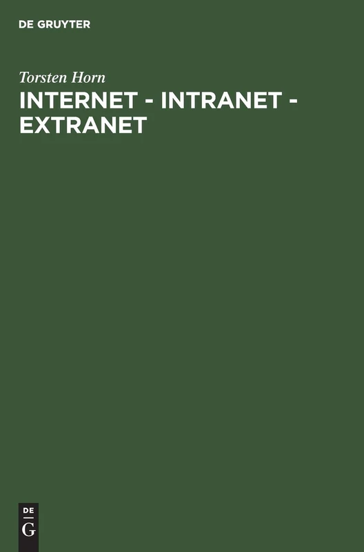 Internet - Intranet - Extranet: Potentiale Im Unternehmen