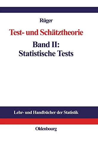 Test- und Schätztheorie: Statistische Tests: 2 (Lehr- Und Handbücher Der Statistik)