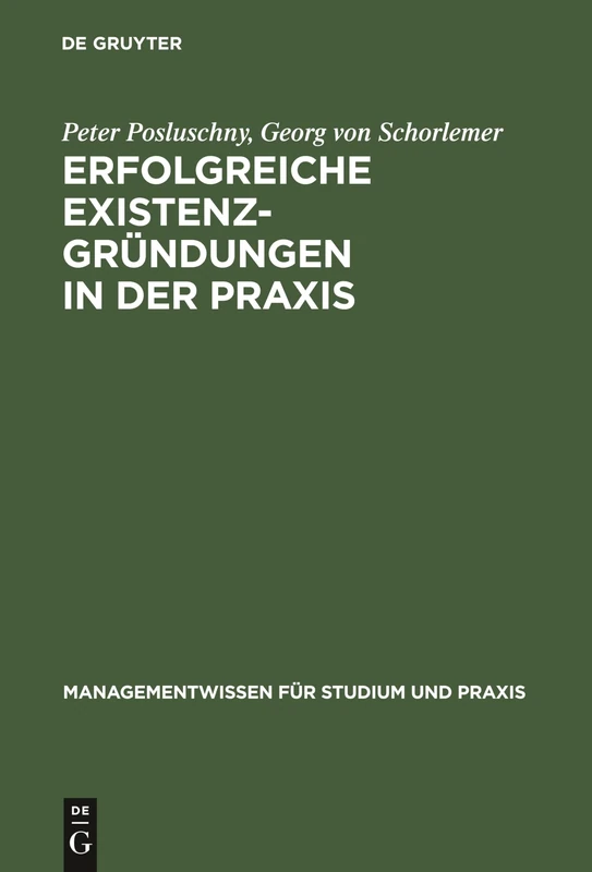 Erfolgreiche Existenzgründungen in Der PRAXIS: Mit Gutachten Aus Der Unternehmensberatung (Managementwissen Für Studium Und Praxis)