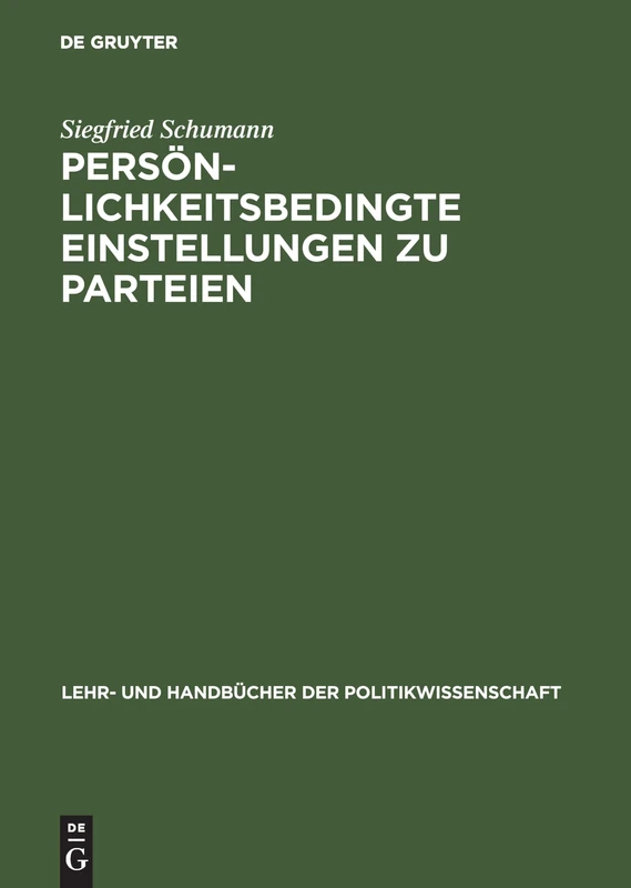 Persönlichkeitsbedingte Einstellungen Zu Parteien: Der Einfluß Von Persönlichkeitseigenschaften Auf Einstellungen Zu Politischen Parteien (Lehr- Und Handbücher Der Politikwissenschaft)