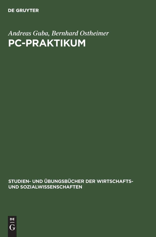 PC-Praktikum: Einführung in Die Standardanwendungssoftware Für Wirtschaftswissenschaftler (Studien- Und Übungsbücher der Wirtschafts- Und Sozialwissens)