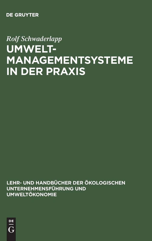 Umweltmanagementsysteme in Der PRAXIS: Qualitative Empirische Untersuchung Über Die Organisatorischen Implikationen Des Öko-Audits (Lehr- Und Handbücher der Ökologischen Unternehmensführung Un)