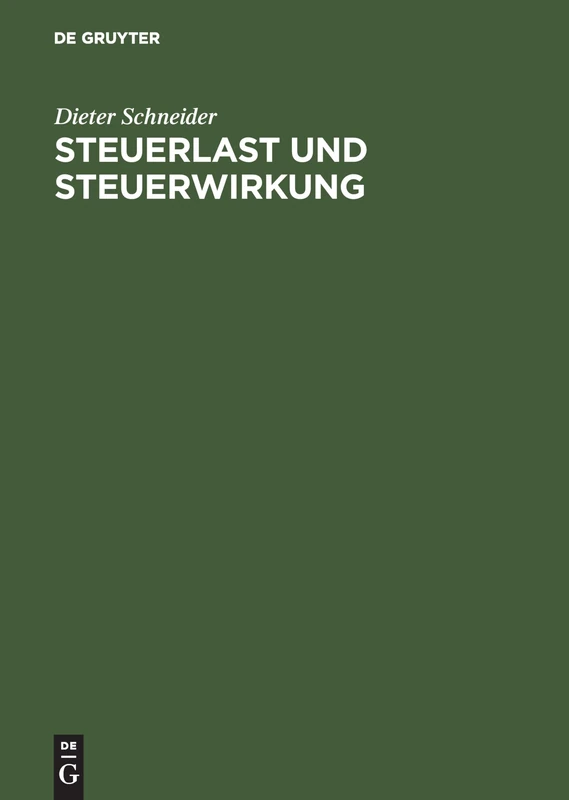 Steuerlast Und Steuerwirkung: Einführung in Die Steuerliche Betriebswirtschaftslehre