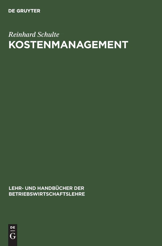 Kostenmanagement: Einführung in Das Operative Kostenmanagement (Lehr- Und Handbücher Der Betriebswirtschaftslehre)