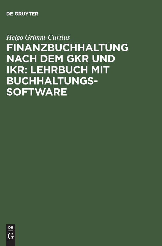 Finanzbuchhaltung Nach Dem Gkr Und Ikr: Lehrbuch Mit Buchhaltungs-Software: [Hauptbd.]