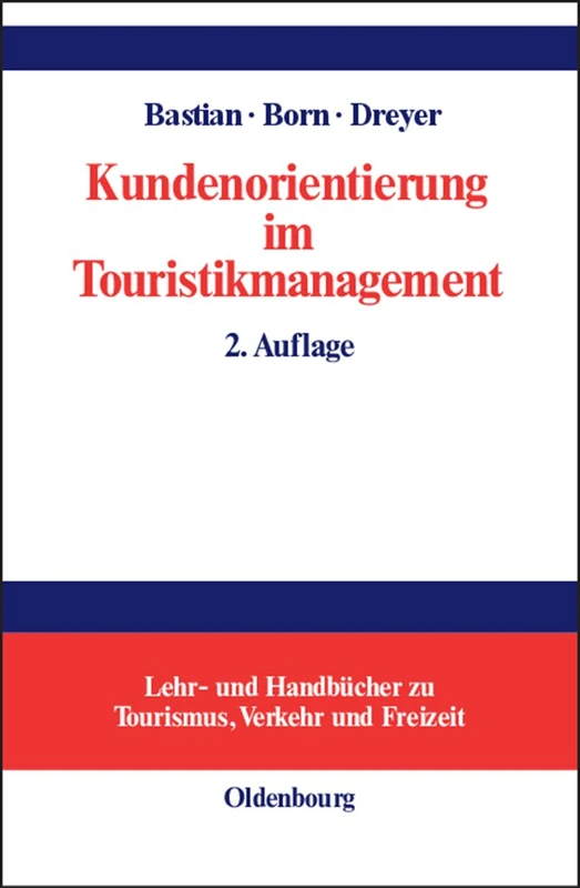 Kundenorientierung im Touristikmanagement: Strategie Und Realisierung in Unternehmensprozessen (Lehr- Und Handbücher Zu Tourismus, Verkehr Und Freizeit)