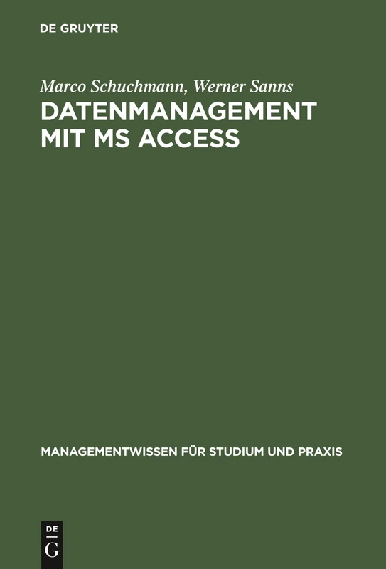 Datenmanagement mit MS ACCESS: Einführung (Managementwissen Für Studium Und Praxis)
