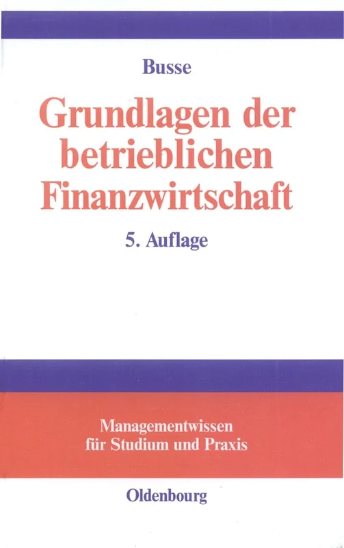 Grundlagen der betrieblichen Finanzwirtschaft (Managementwissen Für Studium Und Praxis)