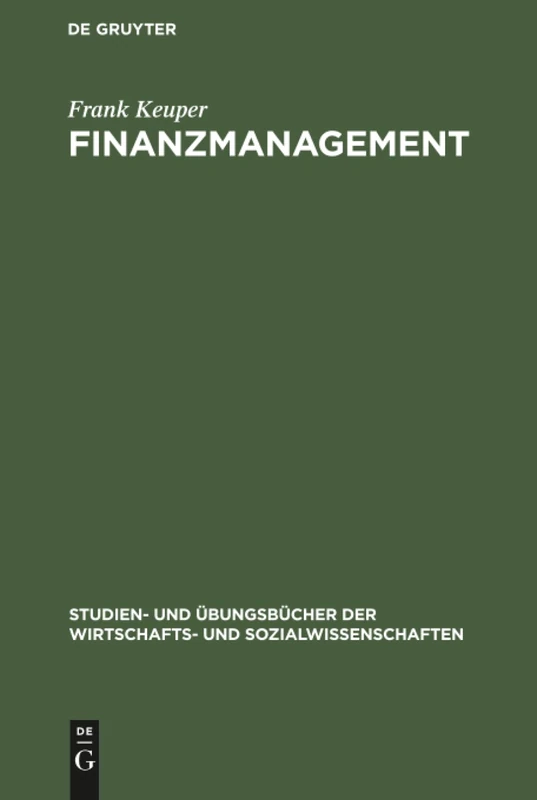 Finanzmanagement: Aufgaben Und Lösungen (Studien- Und Übungsbücher der Wirtschafts- Und Sozialwissens)