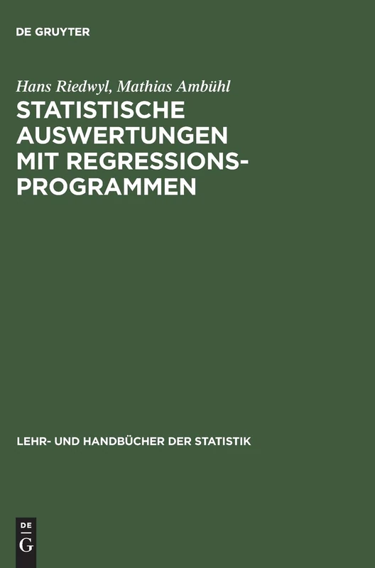 Statistische Auswertungen mit Regressionsprogrammen: Lineare Regression Und Verwandtes - Multivariate Statistik - Planung Und Auswertung Von Versuchen (Lehr- Und Handbücher Der Statistik)