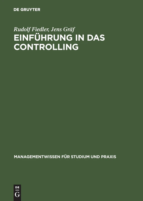 Einführung in das Controlling: Methoden, Instrumente Und Dv-unterstutzung (Managementwissen Für Studium Und Praxis)