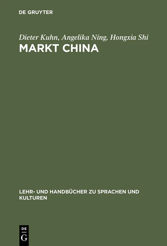 Markt China: Grundwissen Zur Erfolgreichen Marktöffnung (Lehr- Und Handbücher Zu Sprachen Und Kulturen)