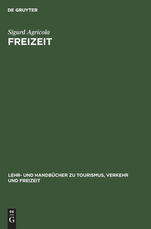 Freizeit: Grundlagen Für Planer Und Manager (Lehr- Und Handbücher Zu Tourismus, Verkehr Und Freizeit)