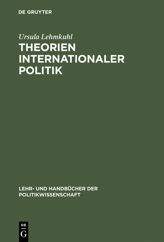 Theorien internationaler Politik: Einführung Und Texte (Lehr- Und Handbücher Der Politikwissenschaft)